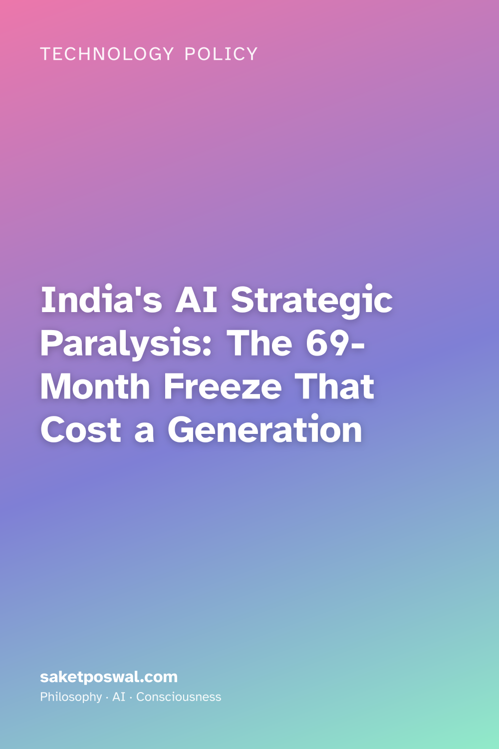 India's AI Strategic Paralysis: The 69-Month Freeze That Cost a Generation