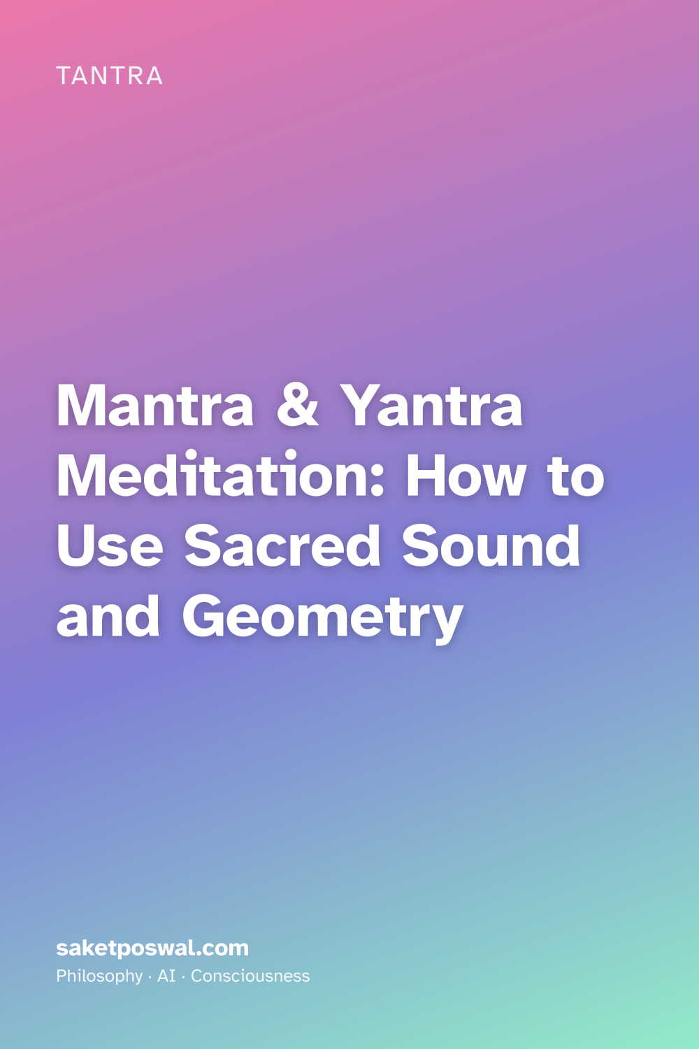 Mantra & Yantra Meditation: How to Use Sacred Sound and Geometry