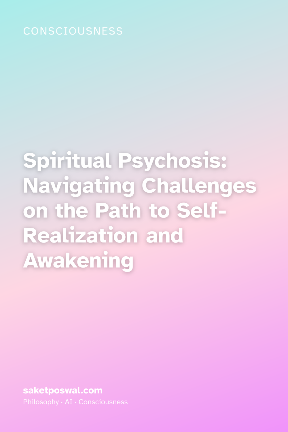 Spiritual Psychosis: Navigating Challenges on the Path to Self-Realization and Awakening