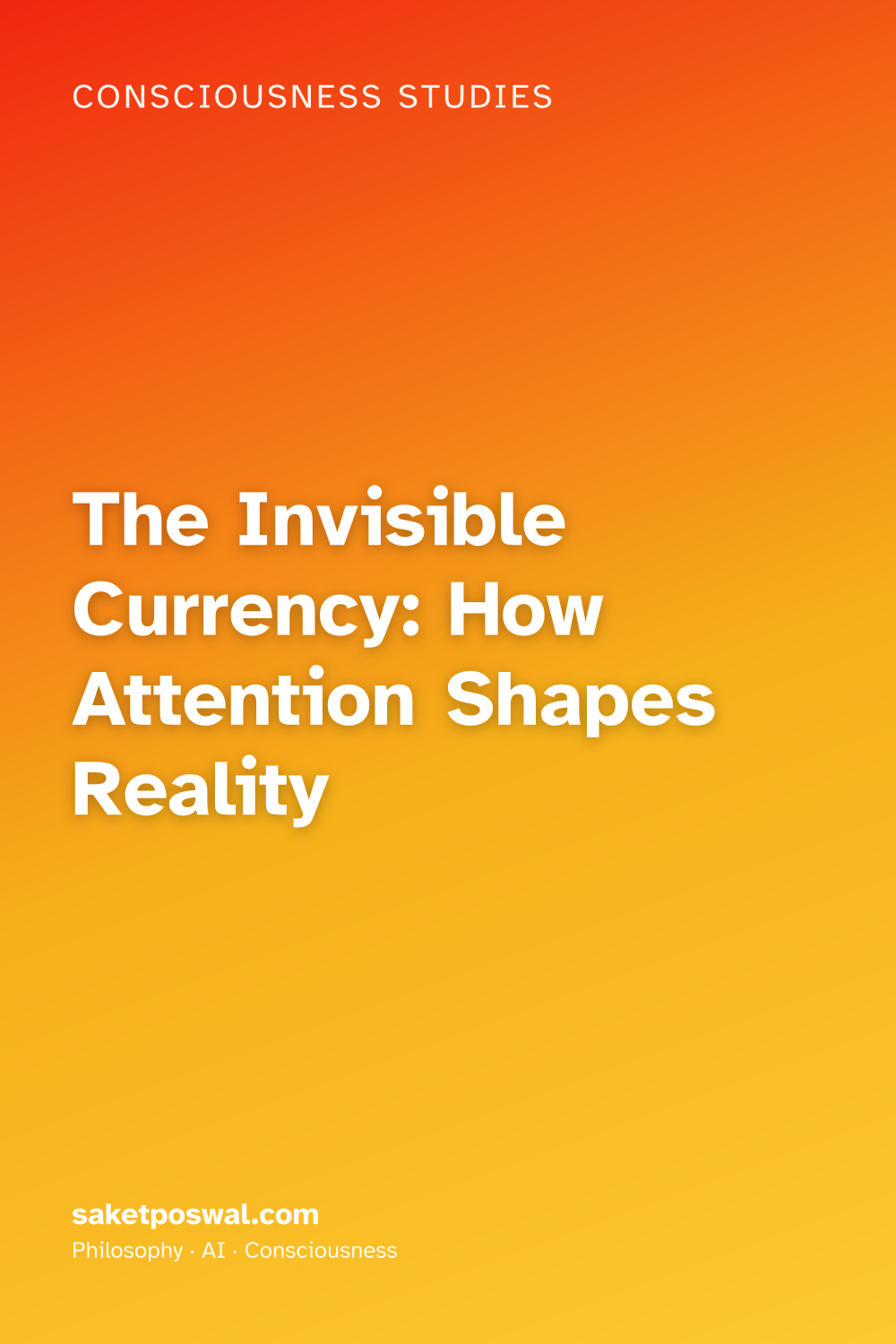 The Invisible Currency: How Attention Shapes Reality