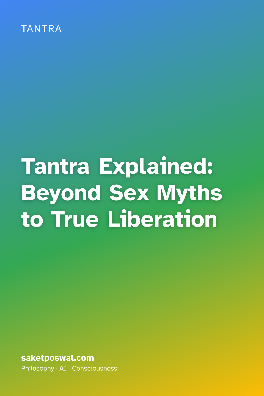 Tantra Explained: Beyond Sex Myths to True Liberation